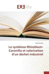 La symbiose rhizobium-coronilla et valorisation d un déchet industriel