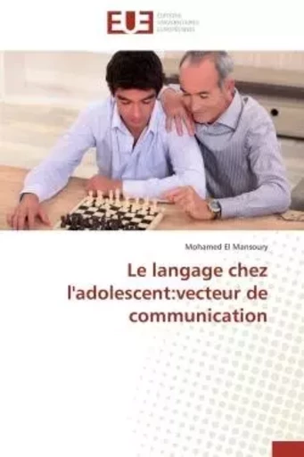 Le langage chez l'adolescent:vecteur de communication -  EL MANSOURY-M - UNIV EUROPEENNE