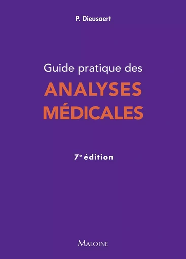 Guide pratique des analyses médicales, 7e éd. - Pascal Dieusaert - MALOINE