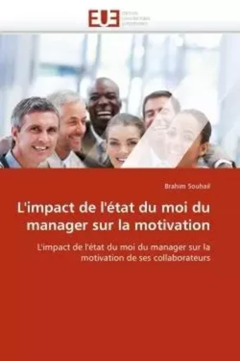 L''impact de l''état du moi du manager sur la motivation - Brahim SOUHAIL - UNIV EUROPEENNE