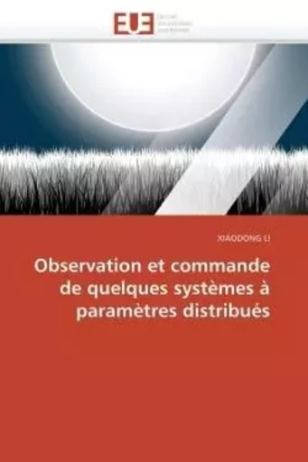 Observation et commande de quelques systèmes à paramètres distribués -  LI-X - UNIV EUROPEENNE