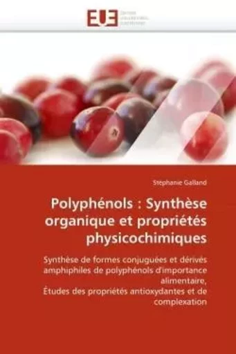 Polyphénols : synthèse organique et propriétés physicochimiques -  GALLAND-S - UNIV EUROPEENNE