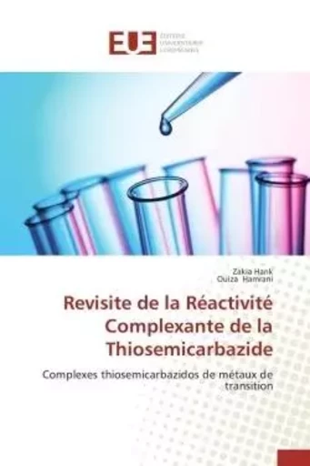 Revisite de la réactivité complexante de la thiosemicarbazide -  COLLECTIF GRF - UNIV EUROPEENNE