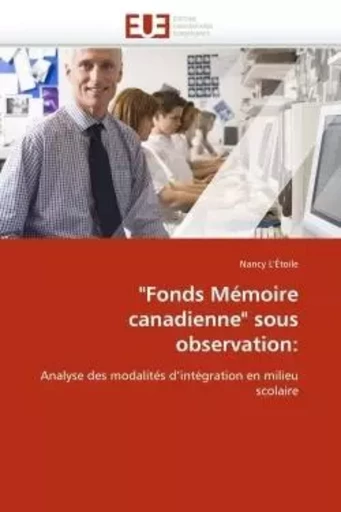 "fonds mémoire canadienne" sous observation: -  L 'ETOILE-N - UNIV EUROPEENNE