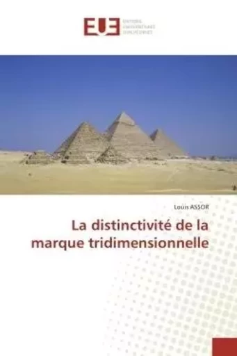 La distinctivité de la marque tridimensionnelle - Louis ASSOR - UNIV EUROPEENNE