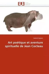 Art poétique et aventure spirituelle de jean cocteau