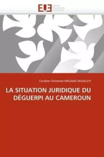 La situation juridique du déguerpi au cameroun -  MEGANG NGUELAYI-C - UNIV EUROPEENNE