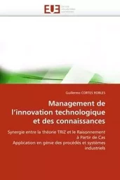 Management de l''innovation technologique et des connaissances