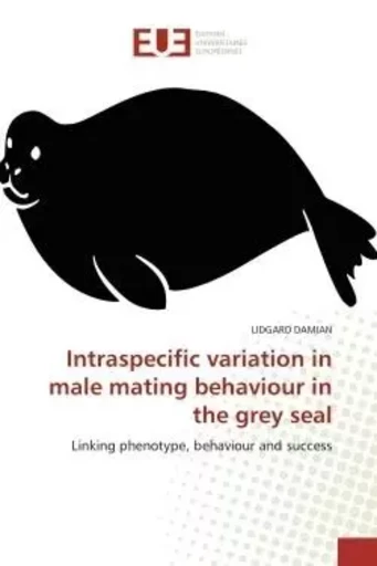 Intraspecific variation in male mating behaviour in the grey seal - LIDGARD DAMIAN - UNIV EUROPEENNE