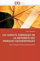 Les aspects juridiques de la notoriete des marques geographiques