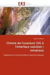 Chimie de l''uranium (vi) à l''interface solution / minéraux