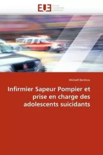 Infirmier sapeur pompier et prise en charge des adolescents suicidants -  BARDOUX-M - UNIV EUROPEENNE