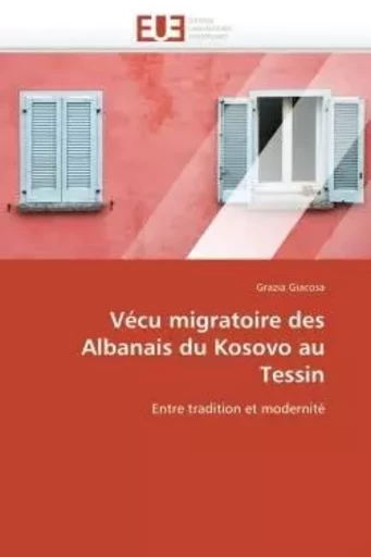 Vécu migratoire des albanais du kosovo au tessin -  GIACOSA-G - UNIV EUROPEENNE