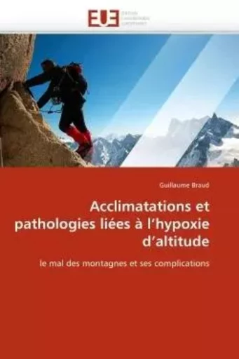 Acclimatations et pathologies liées à l''hypoxie d''altitude -  BRAUD-G - UNIV EUROPEENNE