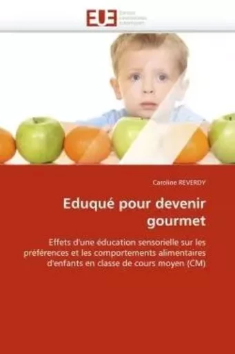 Eduqué pour devenir gourmet - Caroline REVERDY - UNIV EUROPEENNE