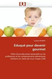 Eduqué pour devenir gourmet