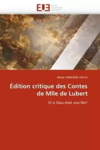 Édition critique des contes de mlle de lubert -  VORILHON VOLTA-M - UNIV EUROPEENNE