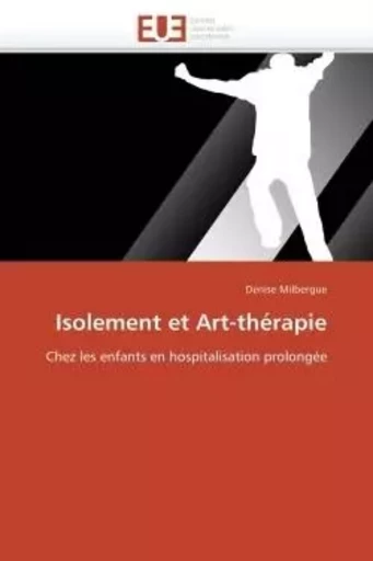 Isolement et art-thérapie -  MILBERGUE-D - UNIV EUROPEENNE