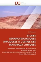 Etudes geoarcheologiques appliquees a l''usage des materiaux lithiques