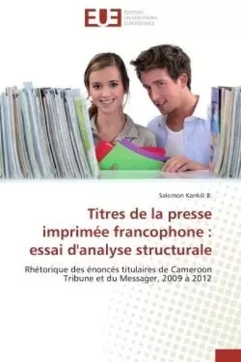 Titres de la presse imprimée francophone : essai d'analyse structurale -  KANKILI B.-S - UNIV EUROPEENNE