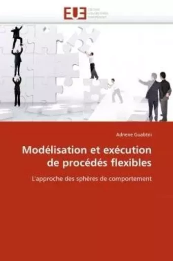 Modélisation et exécution de procédés flexibles -  GUABTNI-A - UNIV EUROPEENNE