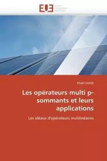 Les opérateurs multi p-sommants et leurs applications -  SAADI-K - UNIV EUROPEENNE