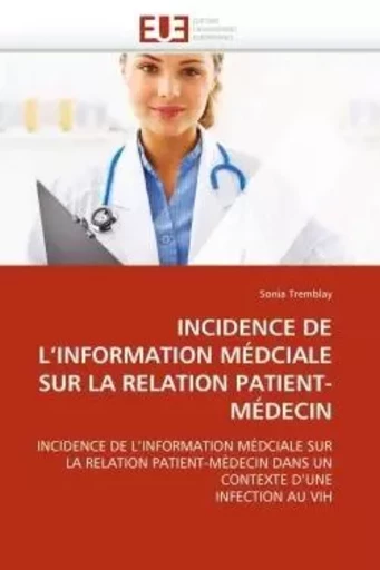 Incidence de l''information médciale sur la relation patient-médecin -  TREMBLAY-S - UNIV EUROPEENNE