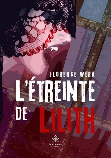 L’étreinte de Lilith - Florence Wéra - LE LYS BLEU