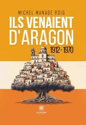 Ils venaient d’Aragon - 1912-1970