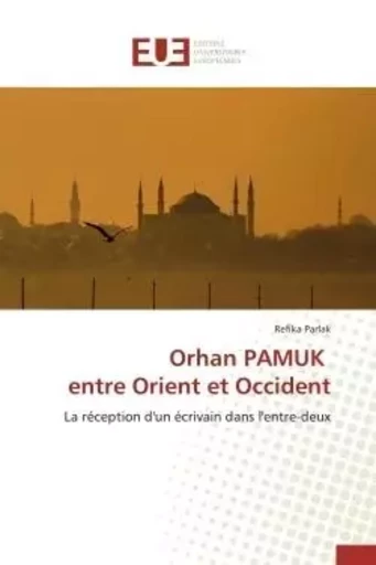 Orhan pamuk entre orient et occident -  PARLAK-R - UNIV EUROPEENNE