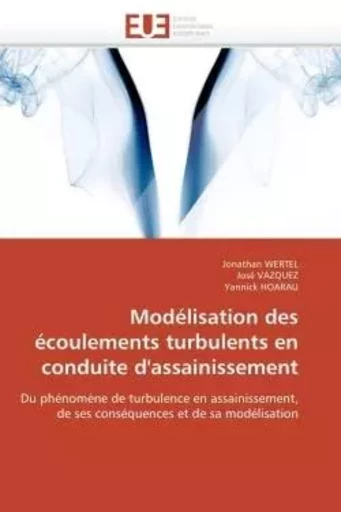 Modélisation des écoulements turbulents en conduite d'assainissement -  COLLECTIF GRF - UNIV EUROPEENNE