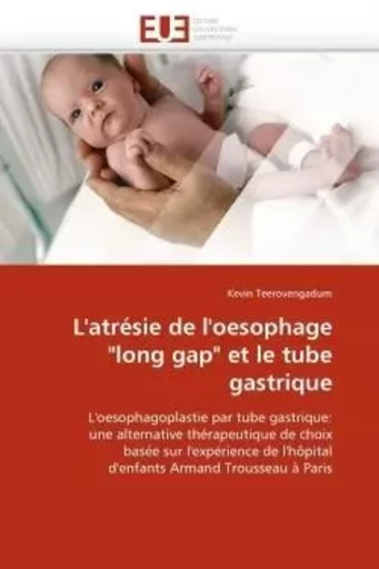 L''atrésie de l''oesophage "long gap" et le tube gastrique -  TEEROVENGADUM-K - UNIV EUROPEENNE