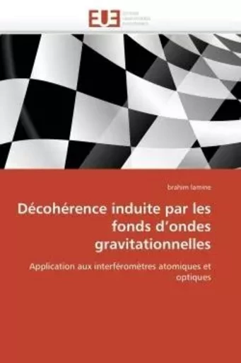 Décohérence induite par les fonds d ondes gravitationnelles -  LAMINE-b - UNIV EUROPEENNE