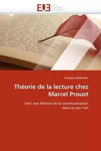 Théorie de la lecture chez Marcel Proust - Yevgeny MEDVEDEV - UNIV EUROPEENNE