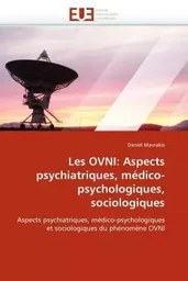 Les ovni: aspects psychiatriques, médico-psychologiques, sociologiques