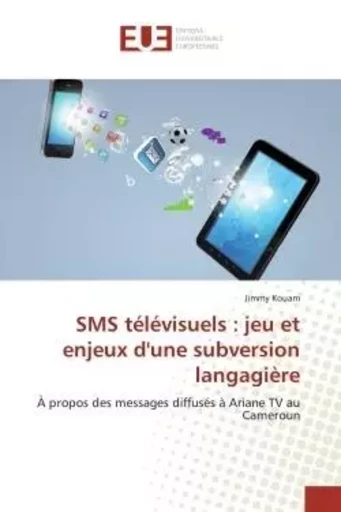 Sms télévisuels : jeu et enjeux d'une subversion langagière -  KOUAM-J - UNIV EUROPEENNE