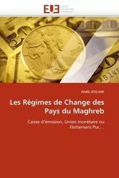 Les Régimes de Change des Pays du Maghreb