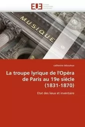 La troupe lyrique de l''opéra de paris au 19e siècle (1831-1870)