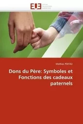 Dons du père: symboles et fonctions des cadeaux paternels