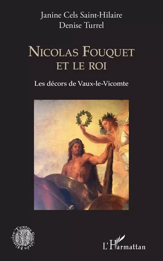 Nicolas Fouquet et le roi - Janine Cels Saint-Hilaire, Denise Turrel - Editions L'Harmattan