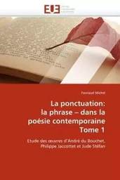 La ponctuation: la phrase   dans la poésie contemporaine tome 1