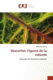 Descartes: figures de la volonté