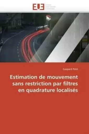 Estimation de mouvement sans restriction par filtres en quadrature localisés -  PETIT-G - UNIV EUROPEENNE