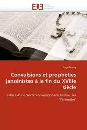 Convulsions et prophéties jansénistes à la fin du xviiie siècle