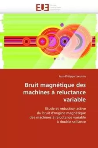 Bruit magnétique des machines à reluctance variable -  LECOINTE-J - UNIV EUROPEENNE