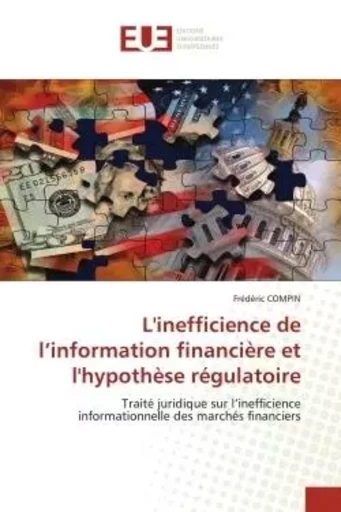 L'inefficience de l'information financière et l'hypothèse régulatoire - Frédéric Compin - UNIV EUROPEENNE