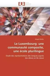 Le luxembourg: une communauté composite, une école plurilingue