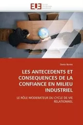 Les antecedents et consequences de la confiance en milieu industriel