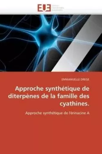 Approche synthétique de diterpènes de la famille des cyathines. -  DREGE-E - UNIV EUROPEENNE