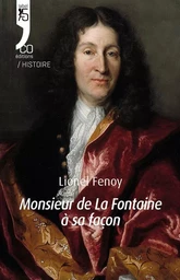 Monsieur de La Fontaine, à sa façon